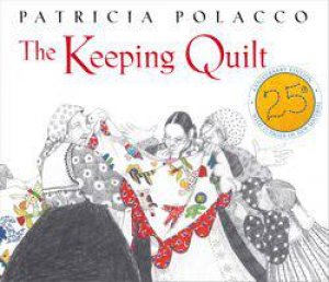 Keeping Quilt (25th Anniversary Edition) by Patricia Polacco