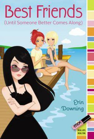 Best Friends (Until Someone Better Comes Along) by Erin Downing