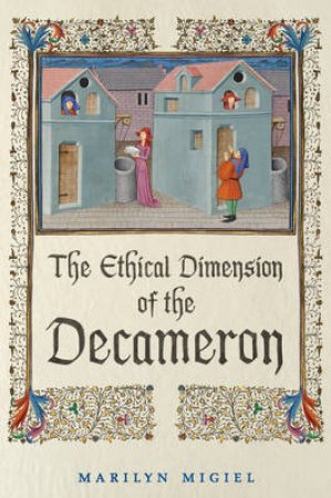 Ethical Dimension of the Decameron by Marilyn Migiel