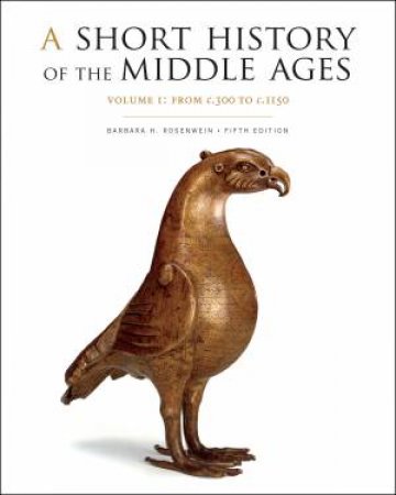 A Short History of the Middle Ages, Volume I by Barbara H. Rosenwein