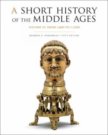 A Short History of the Middle Ages, Volume II by Barbara H. Rosenwein