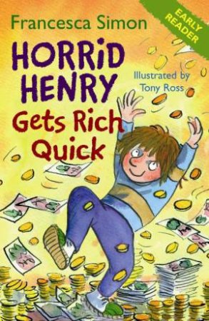Early Reader: Horrid Henry: Horrid Henry Gets Rich Quick by Francesca Simon