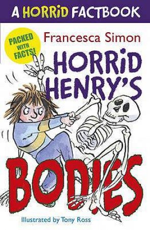 A Horrid Factbook: Horrid Henry's Bodies by Francesca Simon