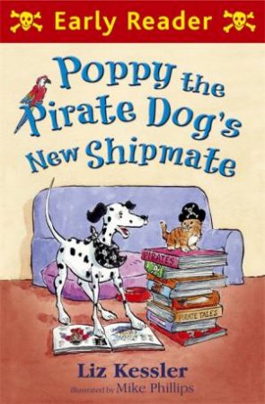 Poppy the Pirate Dog's New Shipmate (Early Reader) by Liz Kessler