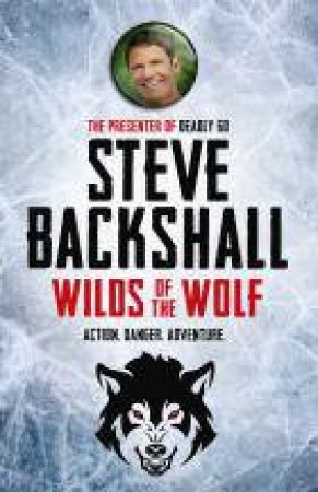 Wilds of the Wolf by Steve Backshall