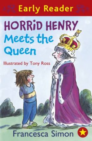 Early Reader: Horrid Henry: Horrid Henry Meets the Queen by Francesca Simon