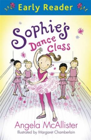 Sophie's Dance Class (Early Reader) by Angela McAllister