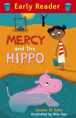 Early Reader: Mercy And The Hippo by Lauren St John & Nila Aye