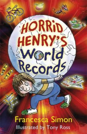 Horrid Henry: Horrid Henry's World Records by Francesca Simon