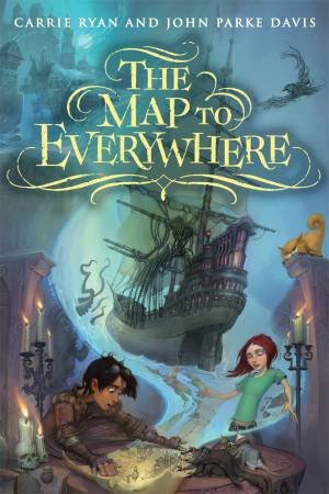 The Map to Everywhere by Carrie Ryan & John Parke Davis