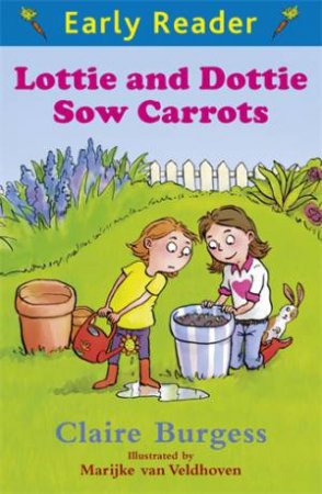 Blue Early Reader: Lottie and Dottie Sow Carrots by Claire Burgess