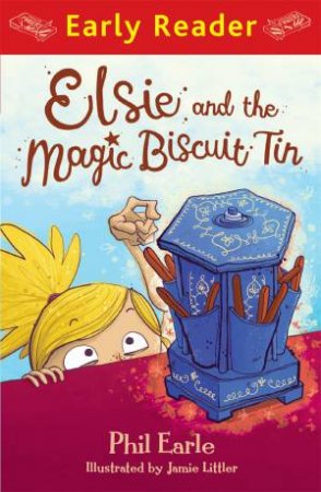Early Reader: Elsie and the Magic Biscuit Tin by Phil Earle