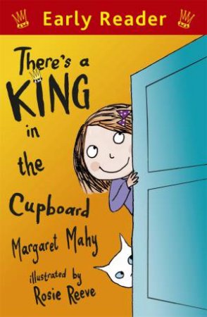 Early Reader: There's a King in the Cupboard by Margaret Mahy