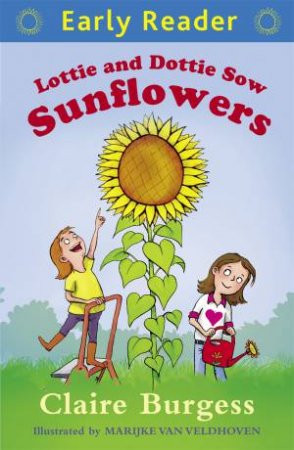 Early Reader: Blue: Lottie and Dottie Sow Sunflowers by Claire Burgess