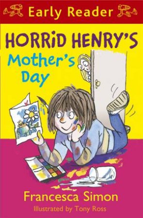 Early Reader: Horrid Henry: Horrid Henry's Mother's Day by Francesca Simon