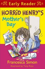 Early Reader Horrid Henry Horrid Henrys Mothers Day