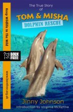 Born Free Dolphin Rescue  The True Story of Tom  Misha
