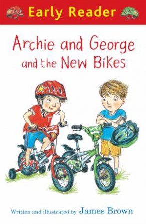 Archie And George And The New Bikes (Early Reader) by James Brown