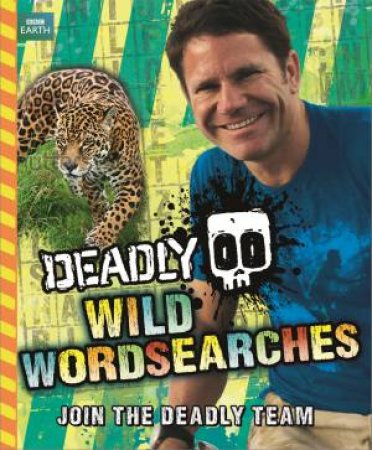 Deadly: Wild Wordsearches by Steve Backshall