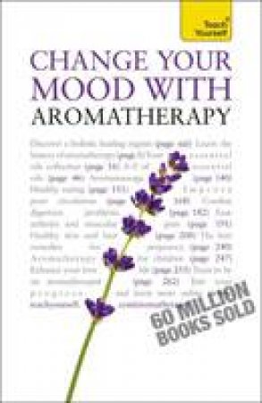Teach Yourself: Change Your Mood With Aromatherapy by Denise Whichello Brown