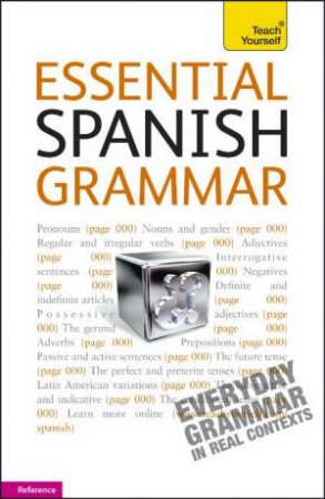Teach Yourself: Essential Spanish Grammar by Juan Kattan-Ibarra
