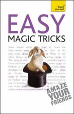 Easy Magic Tricks To Amaze Your Friends Teach Yourself