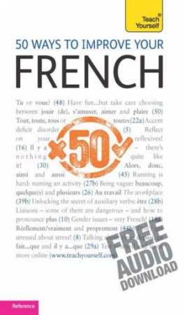 Teach Yourself: 50 Ways to Improve Your French by Lorna Wright & Marie-Jo Morelle