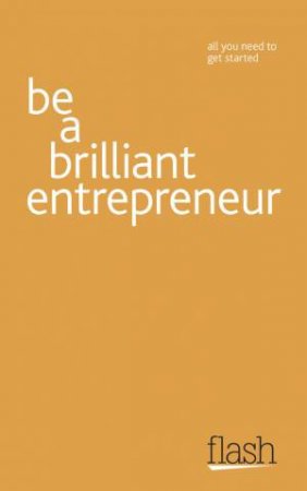 Be a Brilliant Entrepreneur: Flash by Alex McMillan