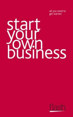 Start Your Own Business: Flash by Vera Hughes & David Weller 