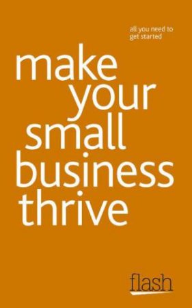 Make Your Small Business Thrive: Flash by Kevin Duncan