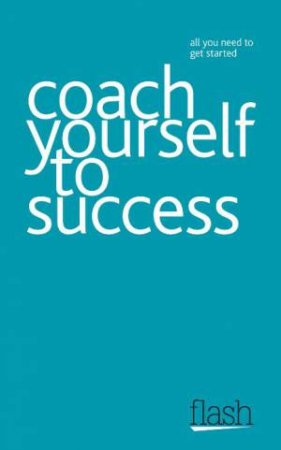 Coach Yourself to Success: Flash by Jeff Archer