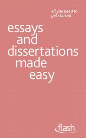 Essays and Dissertations Made Easy: Flash by Hazel Hutchison