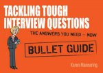 Tackling Tough Interview Questions Bullet Guides