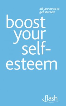 Boost Your Self-Esteem: Flash by Christine; Palme Wilding