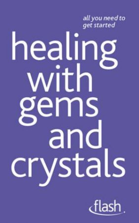 Healing with Gems and Crystals: Flash by Kristyna Arcarti