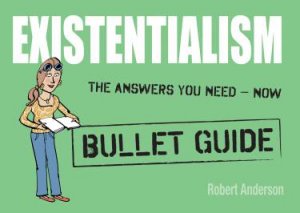 Existentialism: Bullet Guides by Robert Anderson
