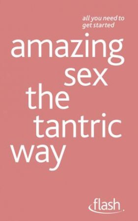 Amazing Sex The Tantric Way: Flash by Paul Jenner