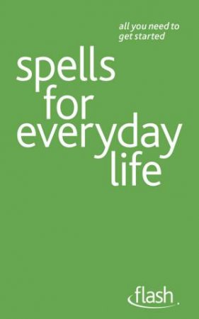 Spells For Everyday Life: Flash by Teresa Moorey