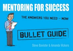 Mentoring for Success: Bullet Guides by Steve Bavister & Amanda Vickers