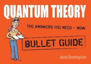 Quantum Theory: Bullet Guides by Jacob Dunningham