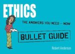 Ethics Bullet Guides