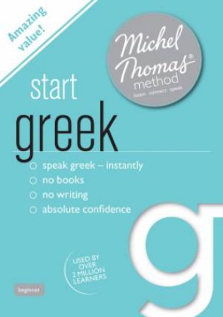 Start Greek with the Michel Thomas Method by Hara Garoufalia-Middle & Howard Middle