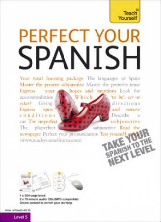 Perfect Your Spanish Complete Course 2E: Teach Yourself by Juan Kattan-Ibarra