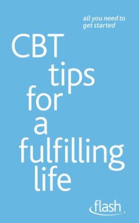 CBT Tips for a Fulfilling Life: Flash by Windy Dryden