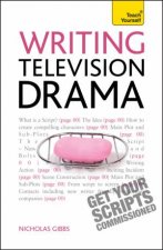 Writing Television Drama Get Your Scripts Commissioned Teach Yourself