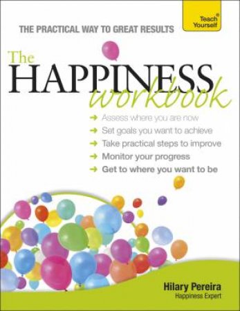 The Happiness Workbook: Teach Yourself by Hilary Pereira