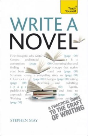 Write A Novel And Get It Published: Teach Yourself by Stephen May