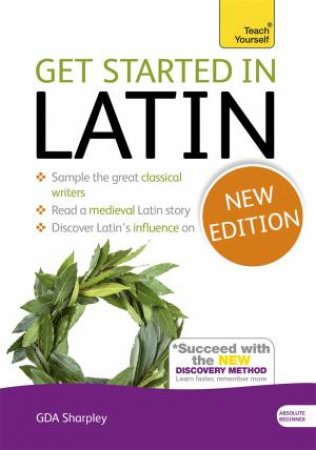 Teach Yourself: Get Started In Latin by G D A Sharpley
