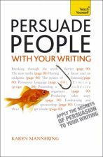 Persuade People with Your Writing Teach Yourself