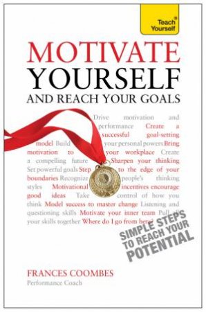 Teach Yourself: Motivate Yourself and Reach Your Goals (New Edition) by Frances Coombes